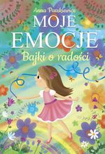 Bajki o radości / Anna Paszkiewicz ; ilustracje Ilona Brydak.